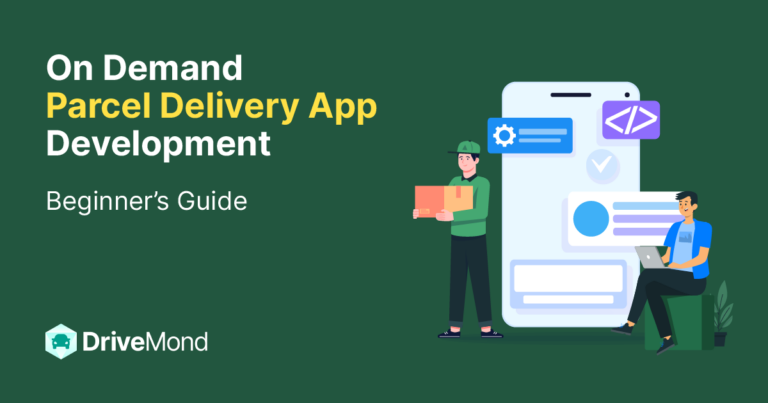 On Demand Parcel Delivery App Development: Beginner’s Guide